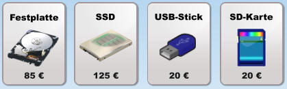 Festplatte 85 € SSD 125 € USB-Stick 20 € SD-Karte 20 €